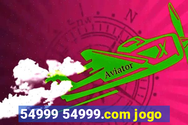 54999 54999.com jogo